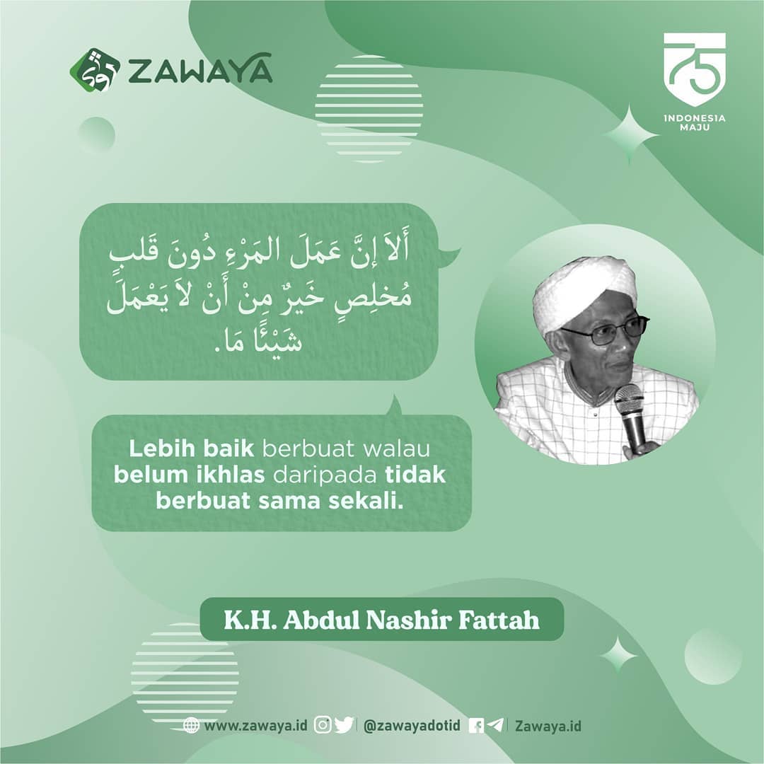 Berbuatlah, Walaupun Belum Bisa Ikhlas, K.H. Abdul Nashir Fattah